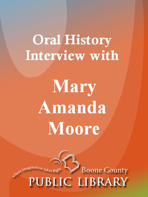 Title details for Oral History Interview with Mary Amanda Moore by Mary Amanda Moore - Available